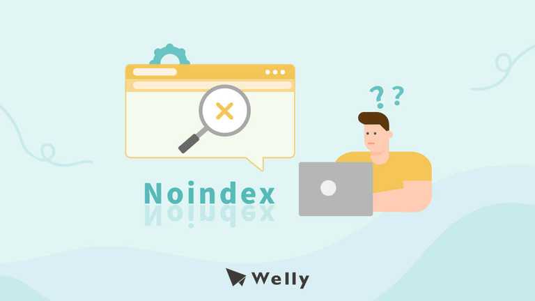 Noindex是什麼？了解3種設定方法與使用時機，讓你提升網站排名！